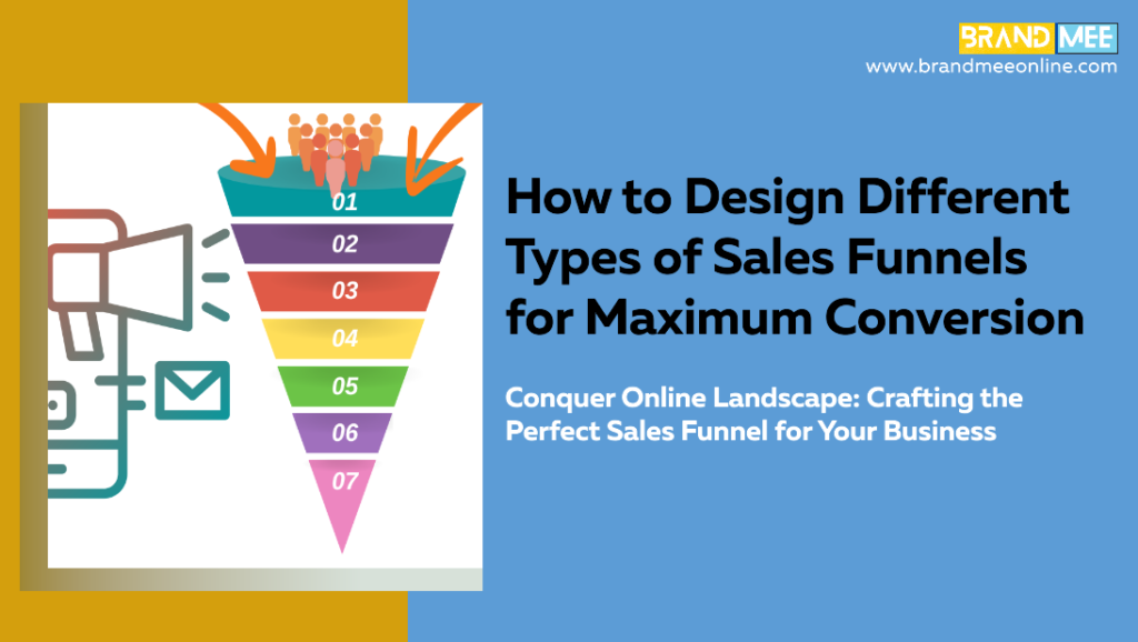 HOW TO DESIGN DIFFERENT TYPES OF SALES FUNNELS FOR MAXIMUM CONVERSION